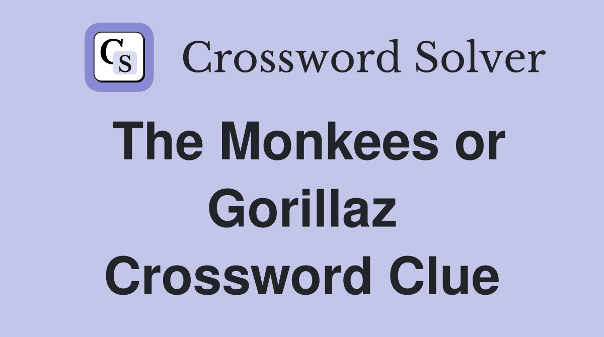 The Monkees or Gorillaz Crossword Clue
