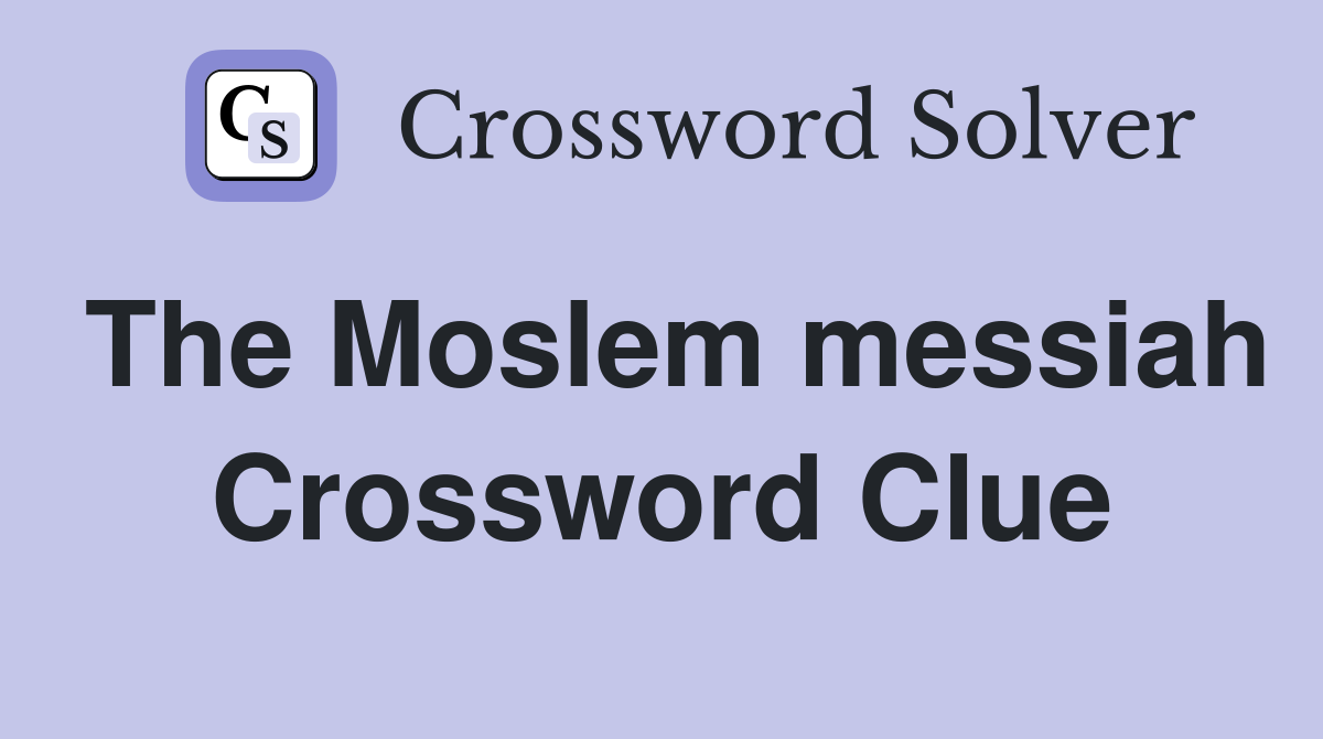 The Moslem messiah Crossword Clue