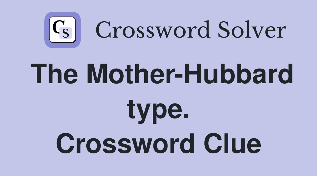 The Mother-Hubbard type. Crossword Clue