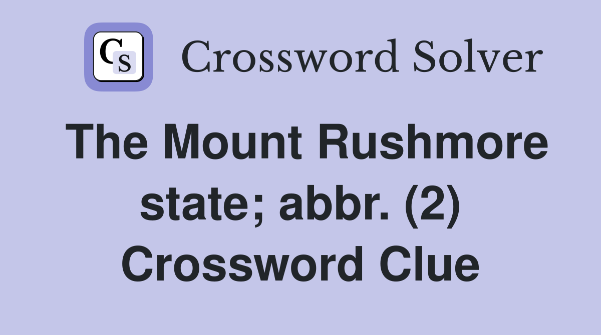 The Mount Rushmore state; abbr. (2) Crossword Clue
