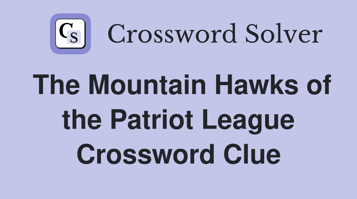 The Mountain Hawks of the Patriot League Crossword Clue