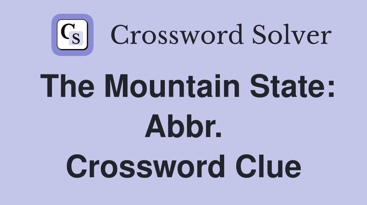 The Mountain State: Abbr. Crossword Clue