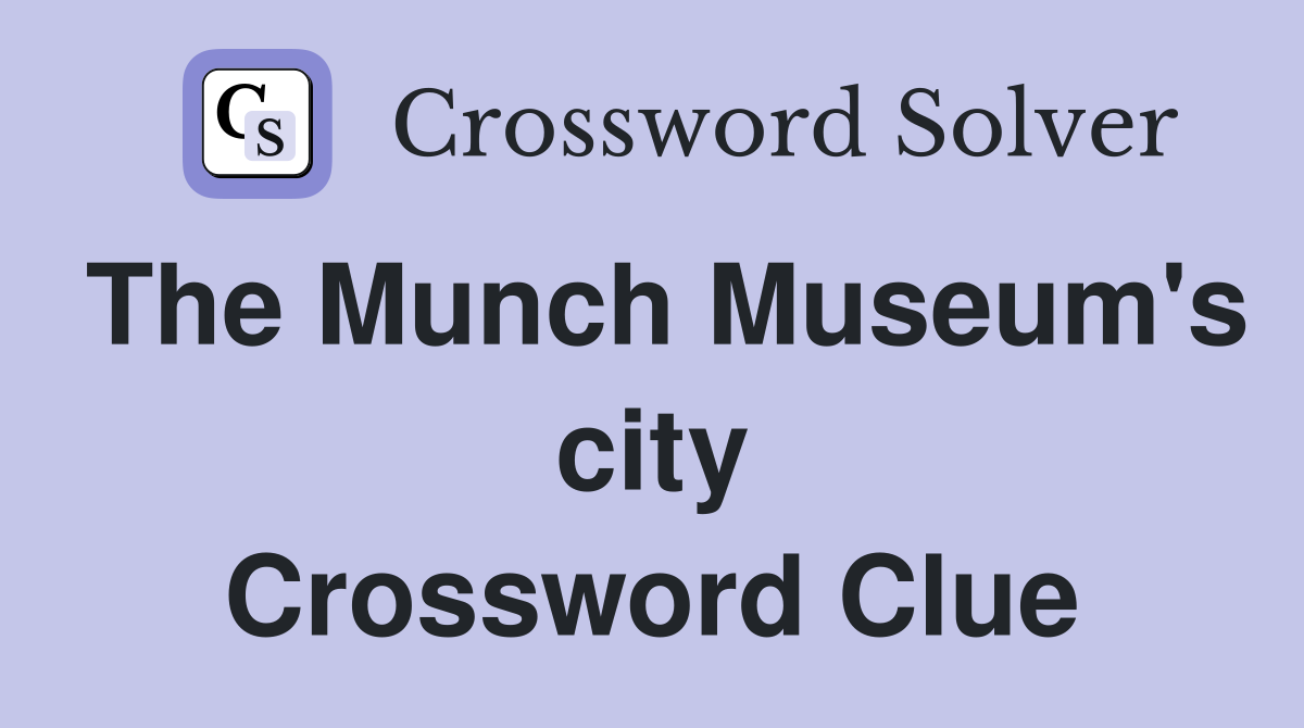 The Munch Museum's city Crossword Clue