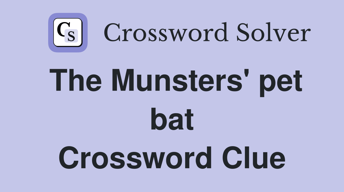 The Munsters' pet bat Crossword Clue