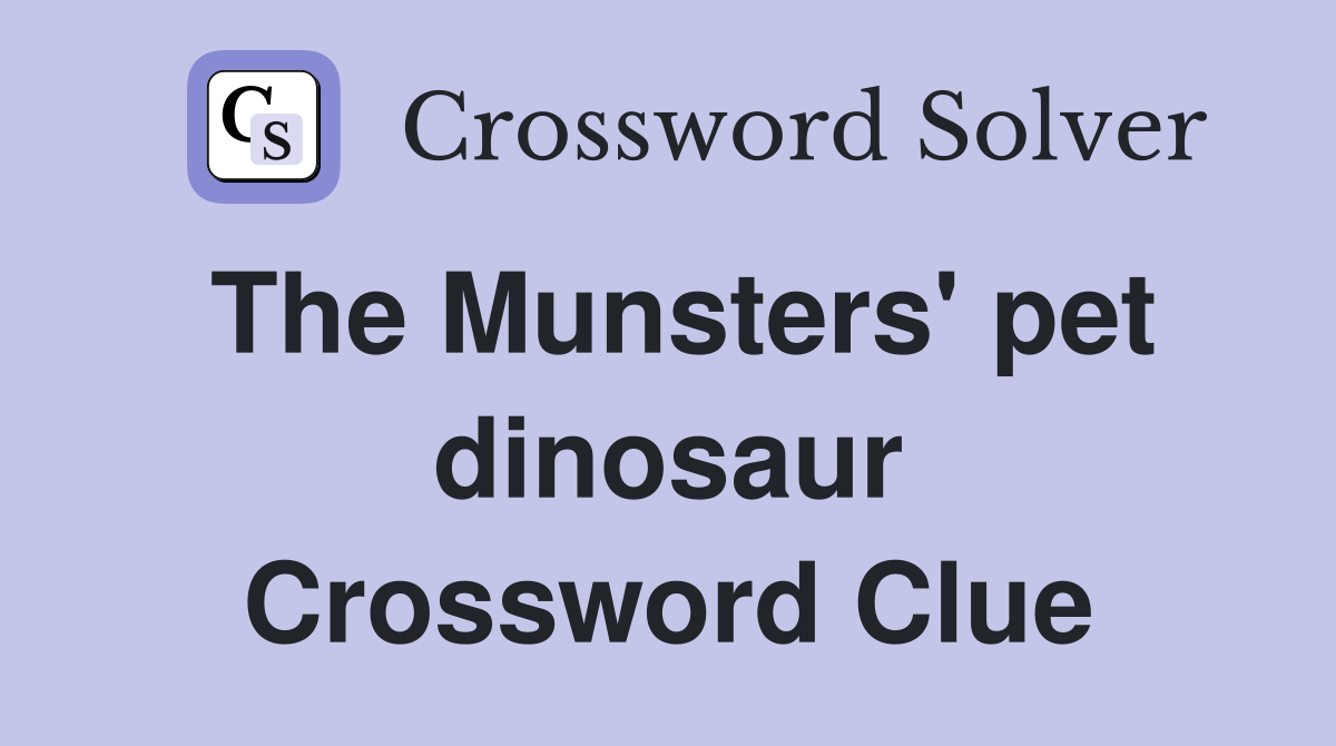 The Munsters' pet dinosaur Crossword Clue