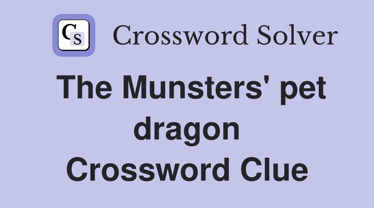 The Munsters' pet dragon Crossword Clue