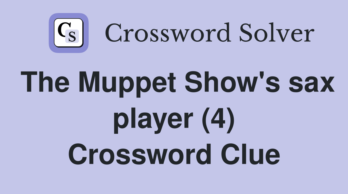 The Muppet Show's sax player (4) Crossword Clue