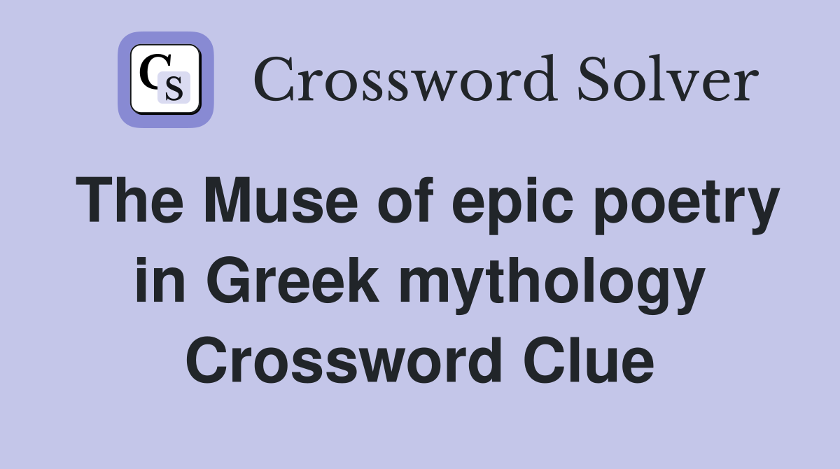The Muse of epic poetry in Greek mythology Crossword Clue