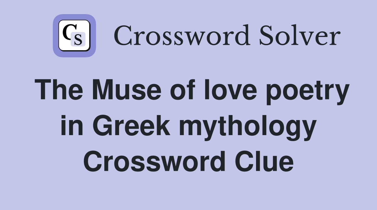 The Muse of love poetry in Greek mythology Crossword Clue