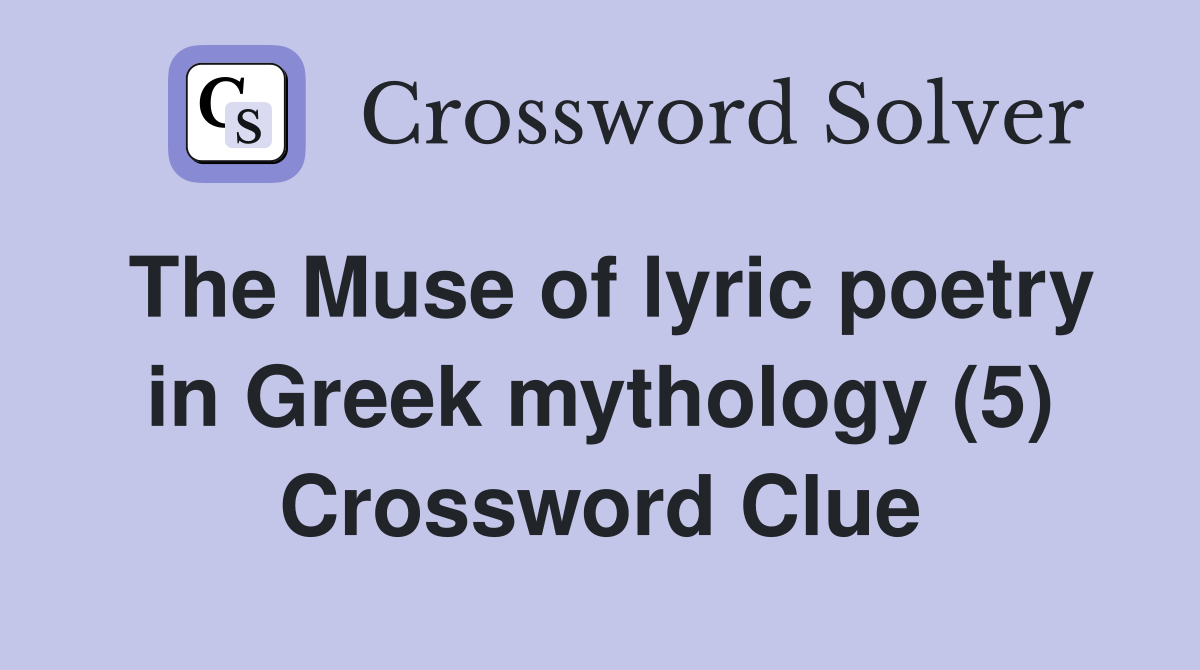 The Muse of lyric poetry in Greek mythology (5) Crossword Clue