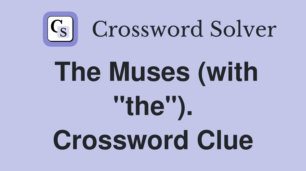 The Muses (with "the"). Crossword Clue