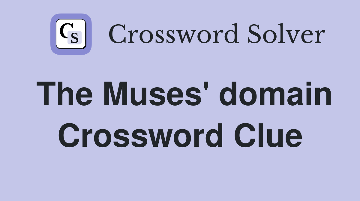 The Muses' domain Crossword Clue