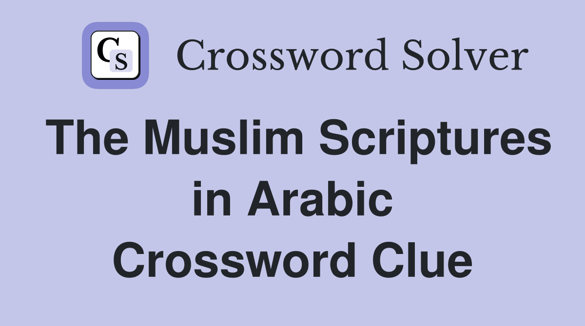 The Muslim Scriptures in Arabic Crossword Clue