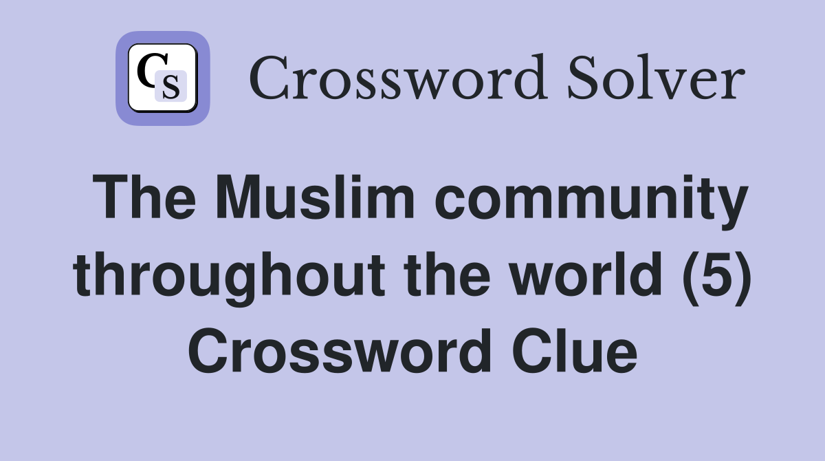 The Muslim community throughout the world (5) Crossword Clue