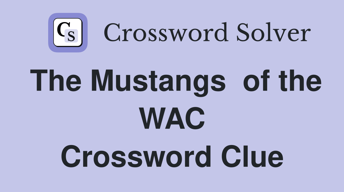 The Mustangs  of the WAC Crossword Clue