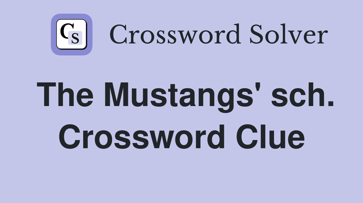 The Mustangs' sch. Crossword Clue