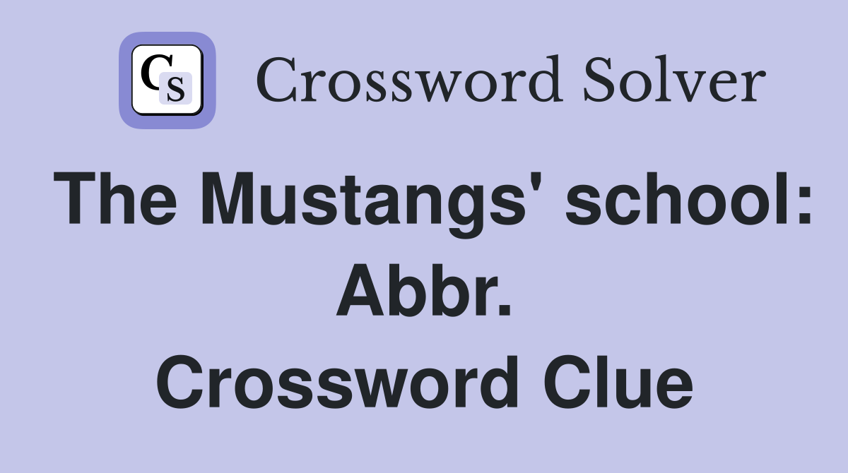 The Mustangs' school: Abbr. Crossword Clue