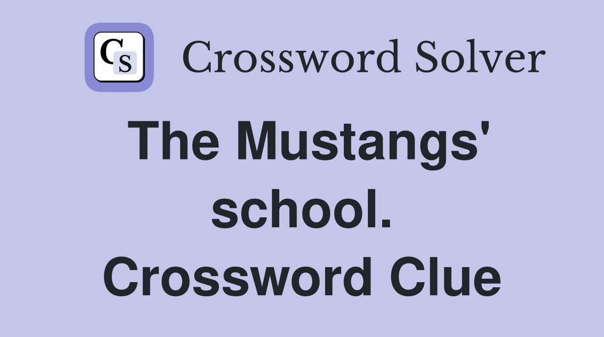 The Mustangs' school. Crossword Clue