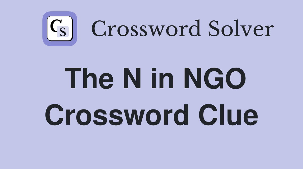 The N in NGO Crossword Clue