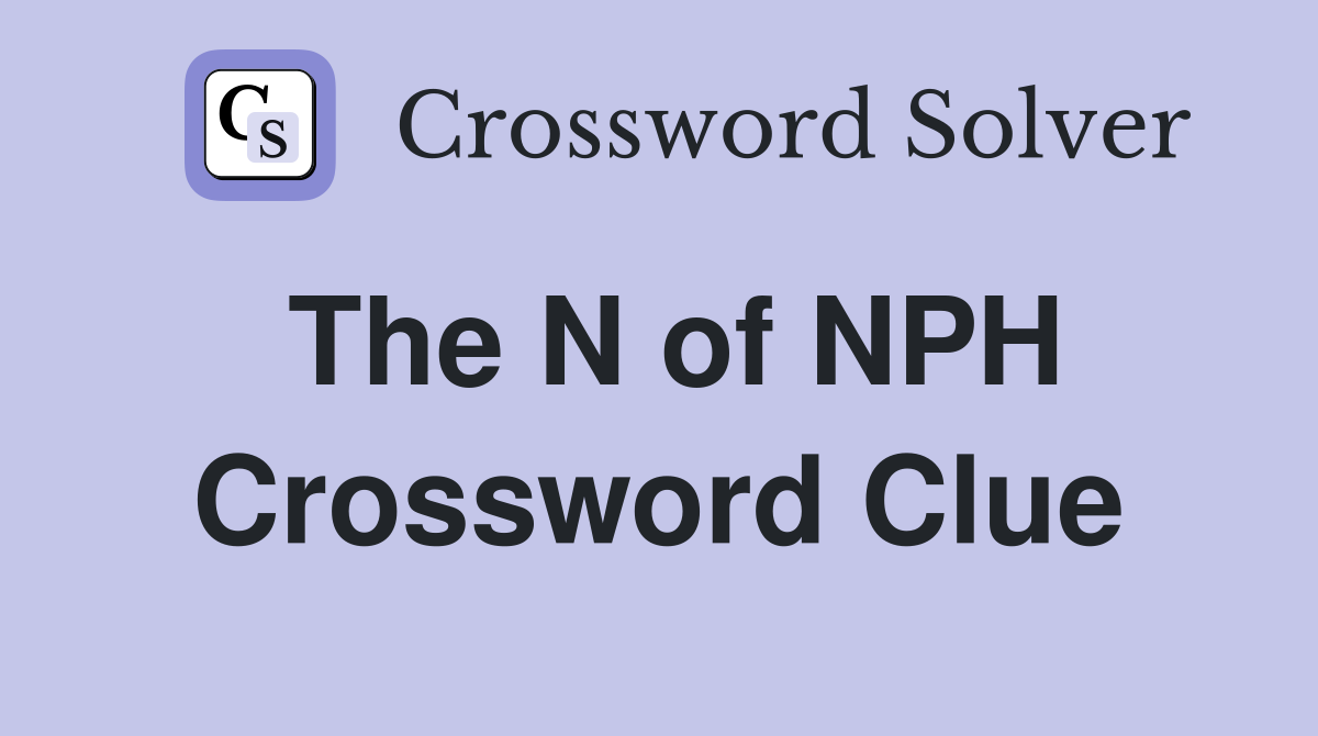 The N of NPH Crossword Clue