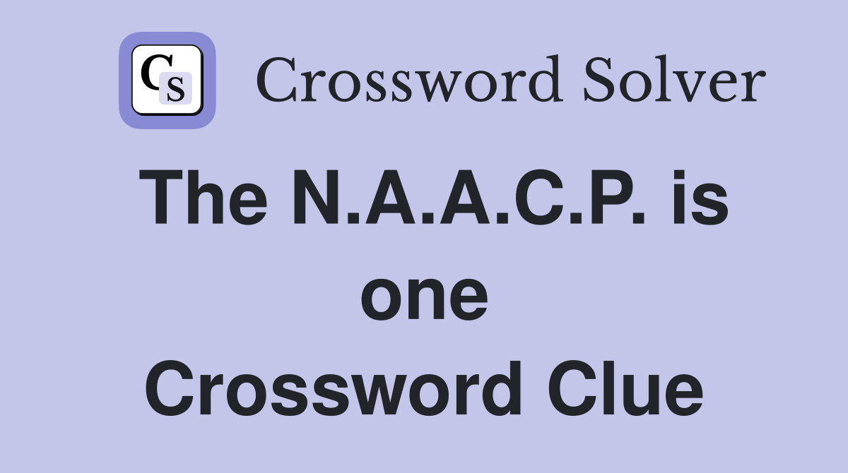 The N.A.A.C.P. is one Crossword Clue