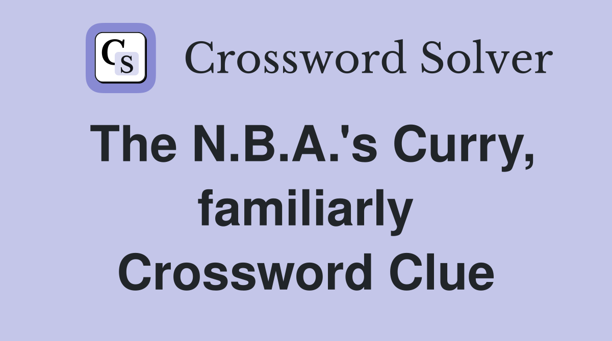 The N.B.A.'s Curry, familiarly Crossword Clue