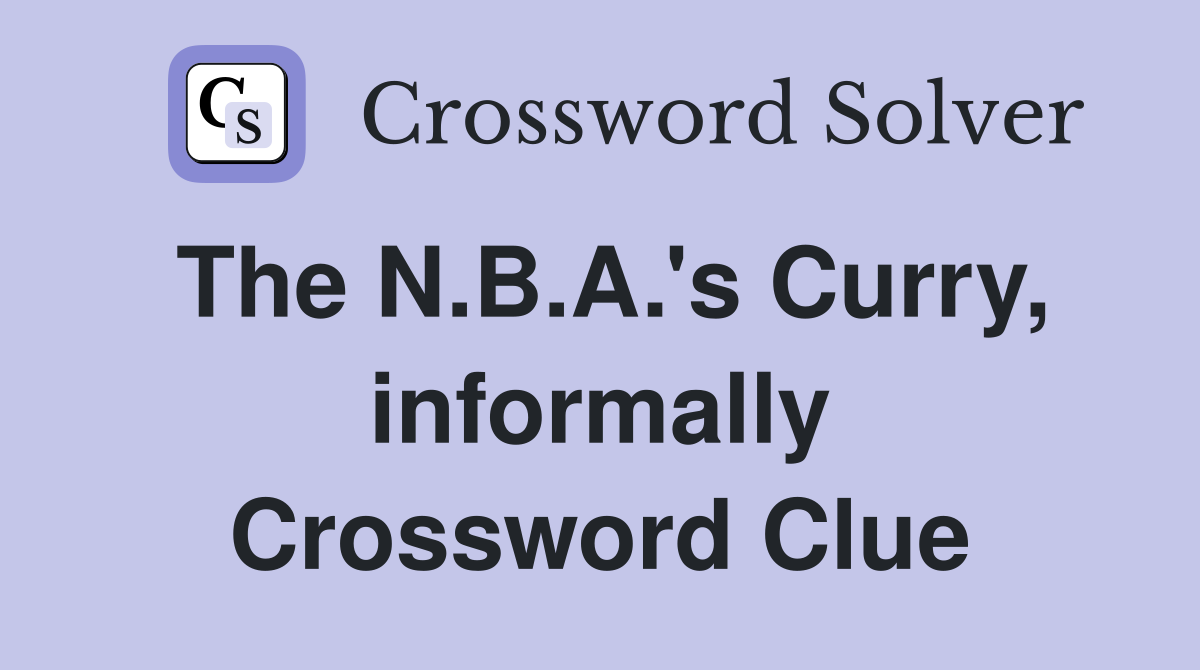 The N.B.A.'s Curry, informally Crossword Clue