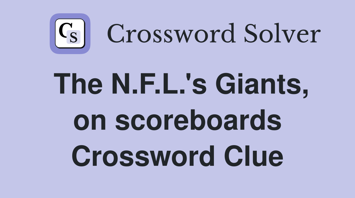 The N.F.L.'s Giants, on scoreboards Crossword Clue