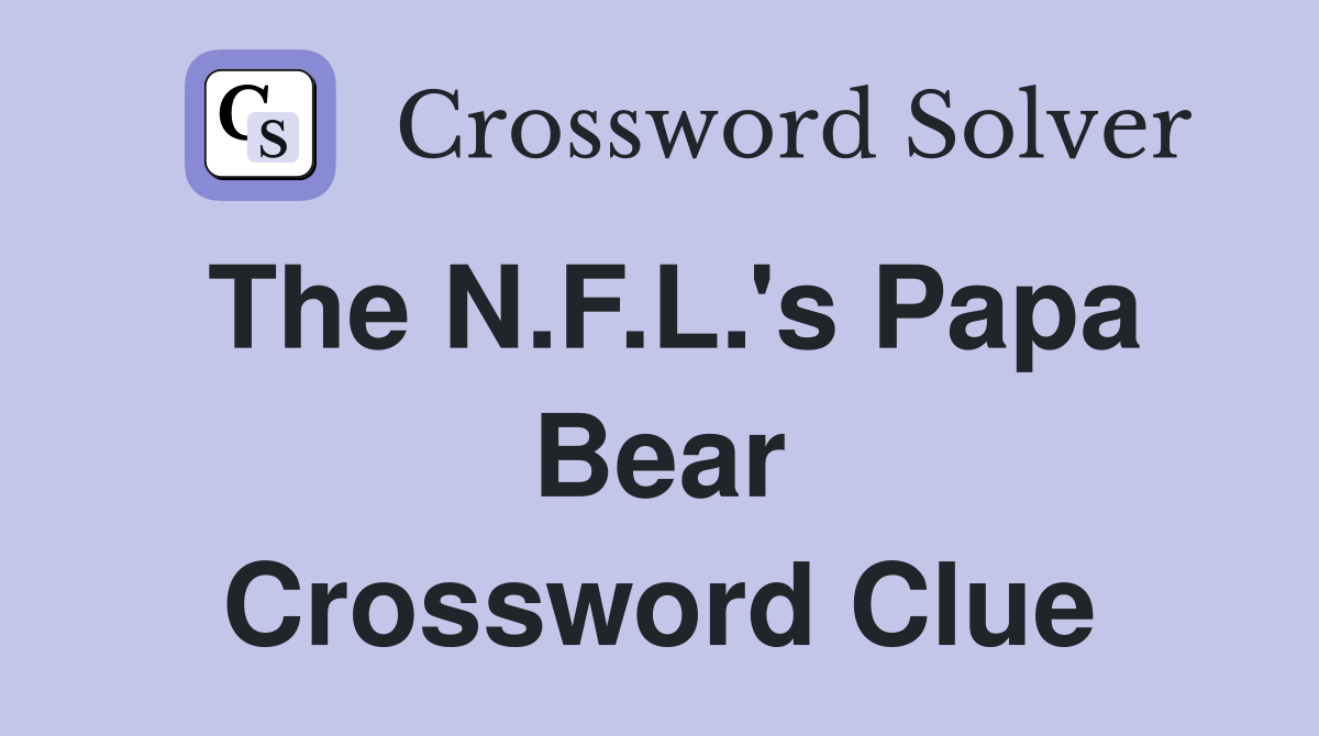 The N.F.L.'s Papa Bear Crossword Clue