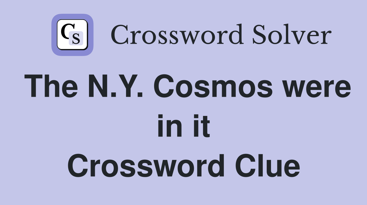 The N.Y. Cosmos were in it Crossword Clue