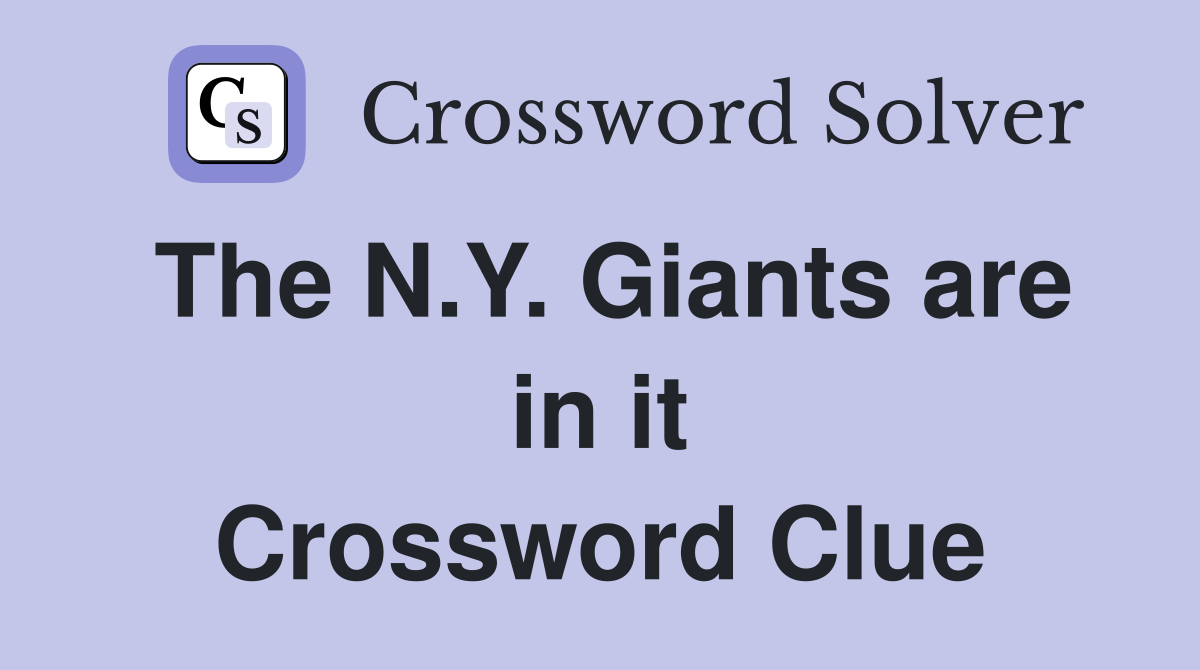 The N.Y. Giants are in it Crossword Clue