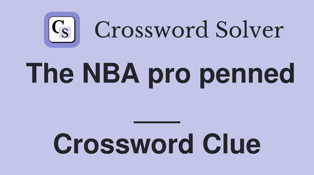 The NBA pro penned ___ Crossword Clue