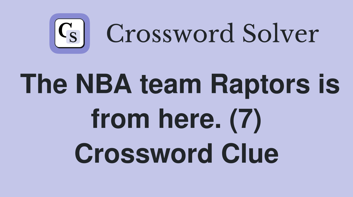 The NBA team Raptors is from here. (7) Crossword Clue