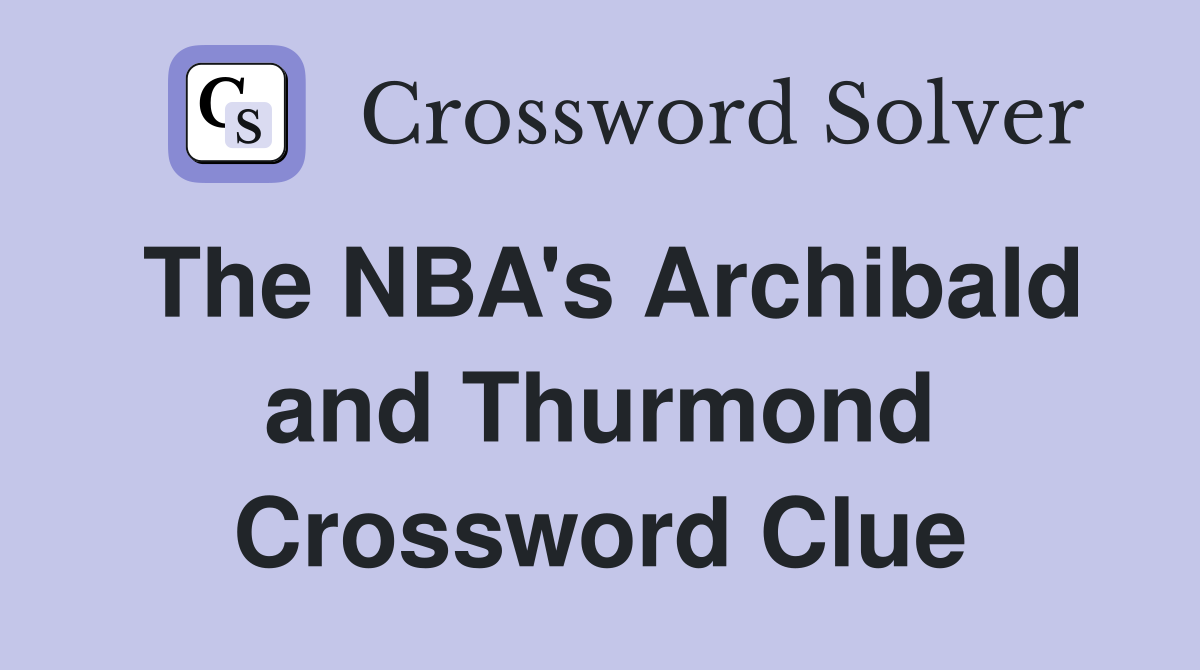 The NBA's Archibald and Thurmond Crossword Clue