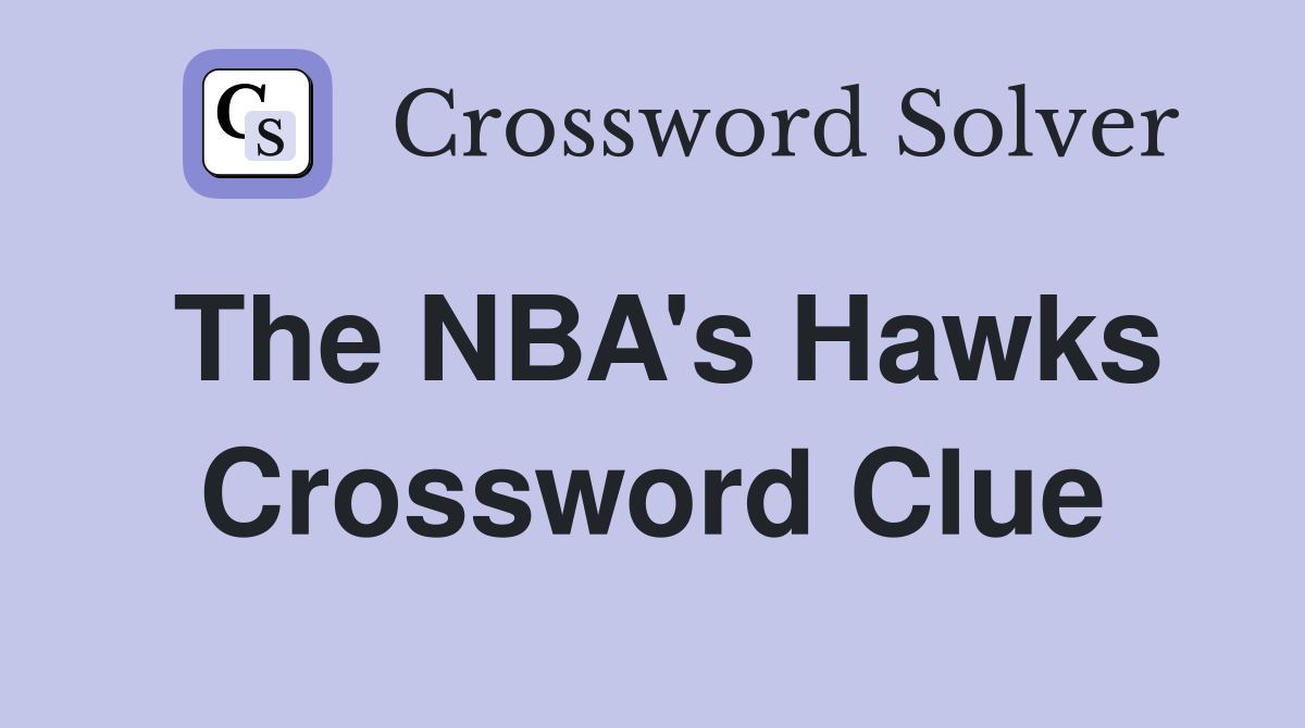 The NBA's Hawks Crossword Clue