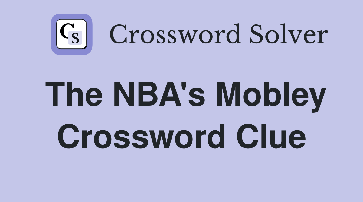 The NBA's Mobley Crossword Clue
