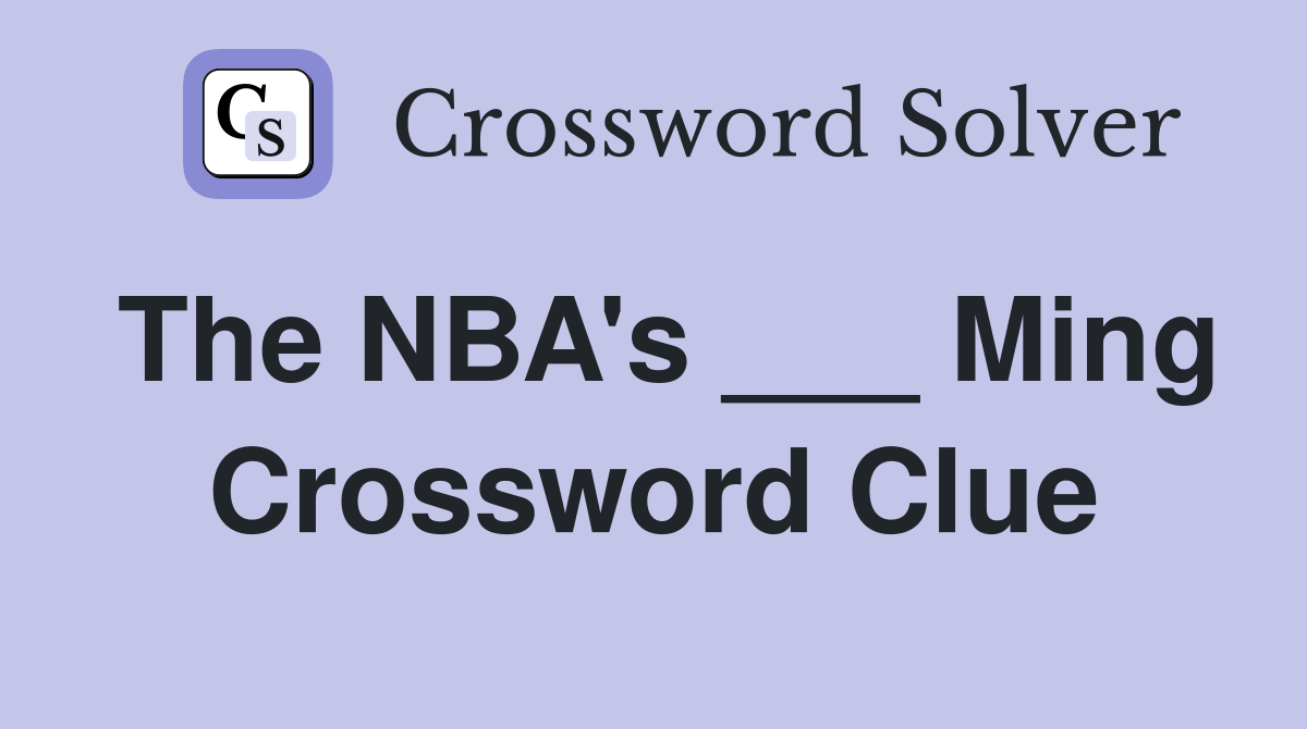 The NBA's ___ Ming Crossword Clue