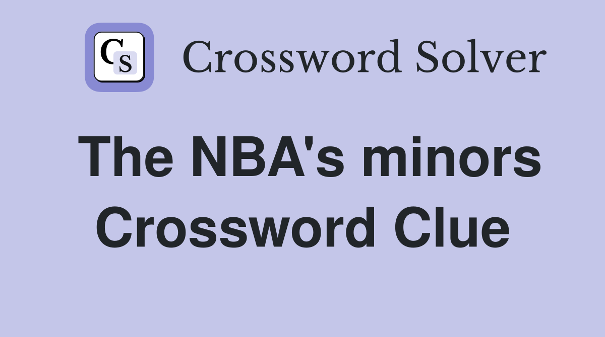 The NBA's minors Crossword Clue