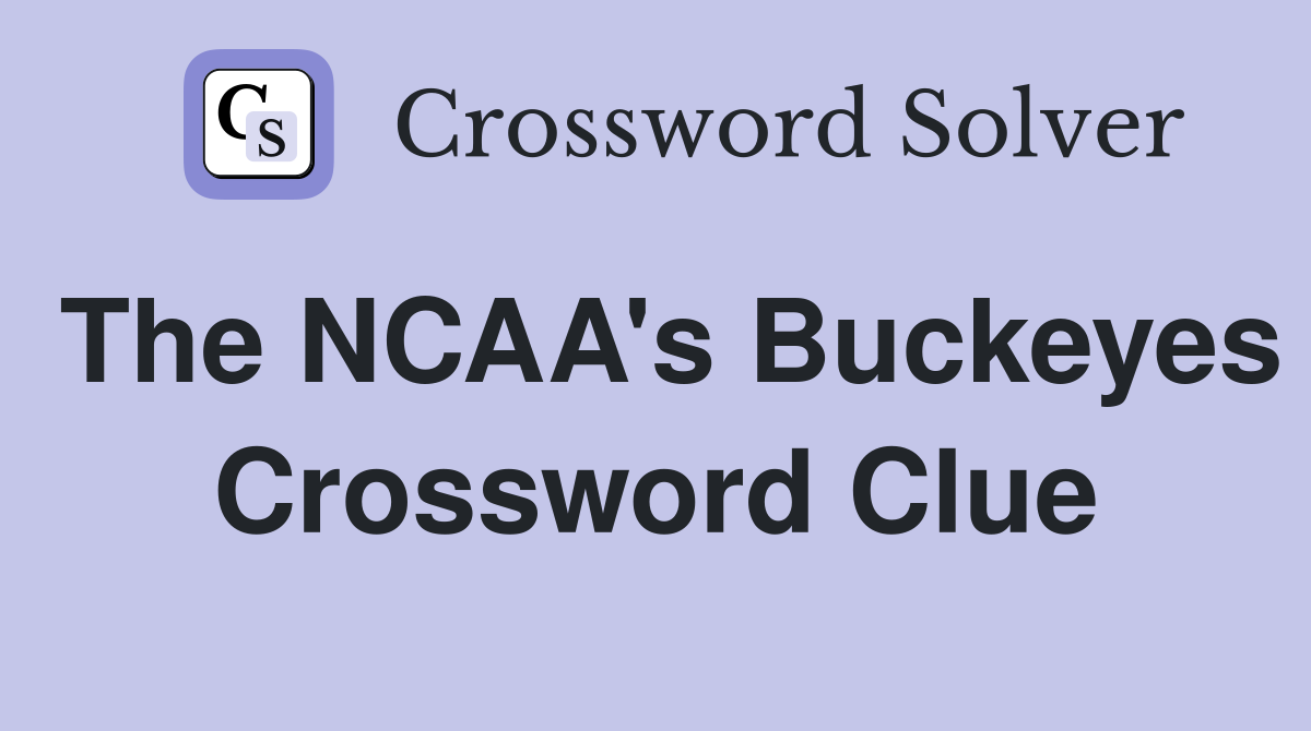 The NCAA's Buckeyes Crossword Clue