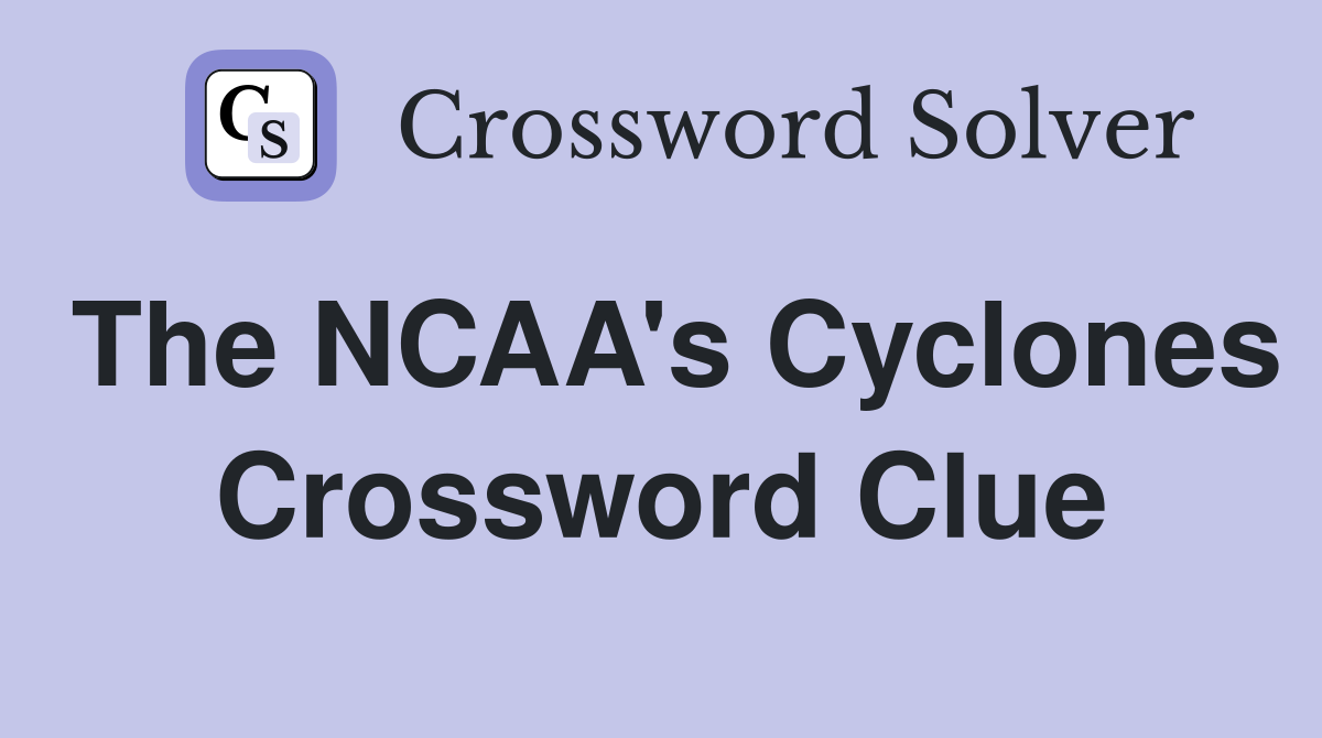 The NCAA's Cyclones Crossword Clue