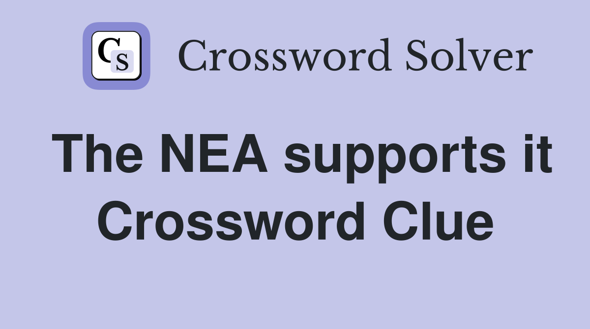 The NEA supports it Crossword Clue
