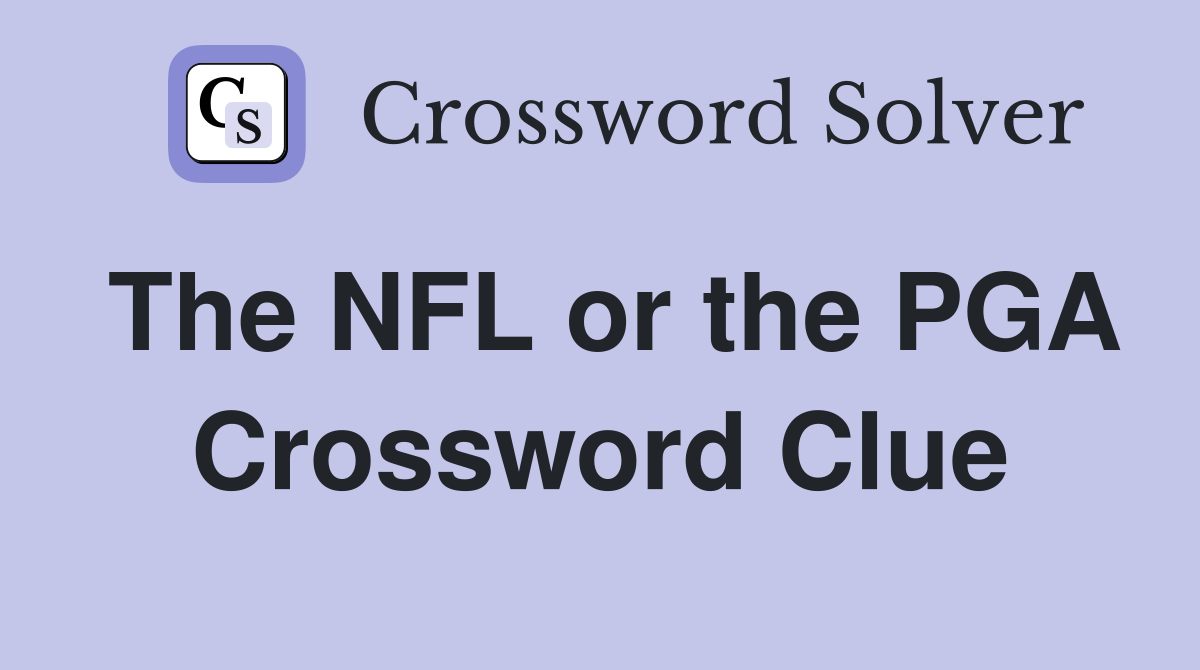 The NFL or the PGA Crossword Clue