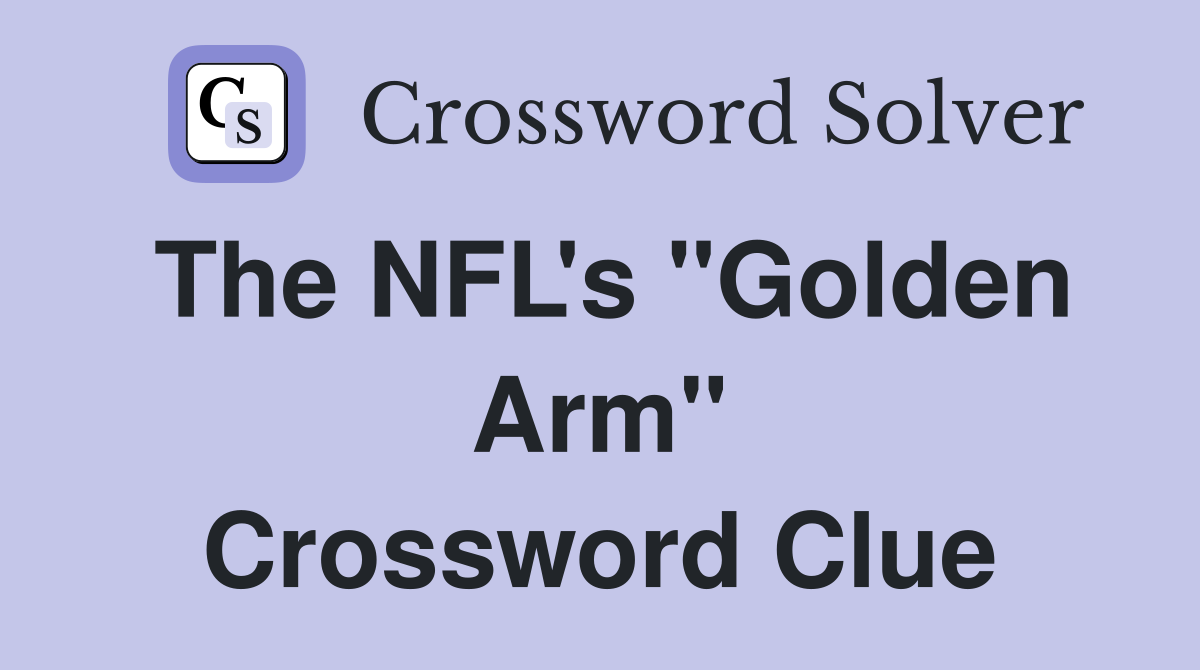The NFL's "Golden Arm" Crossword Clue