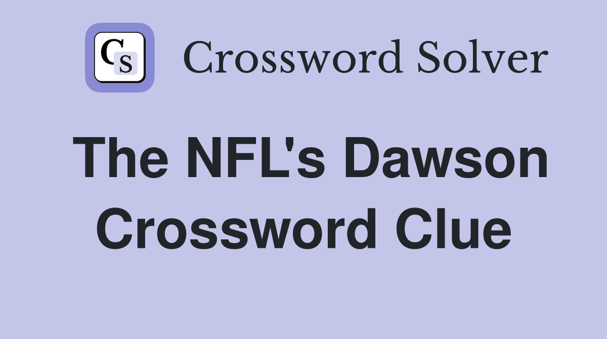 The NFL's Dawson Crossword Clue