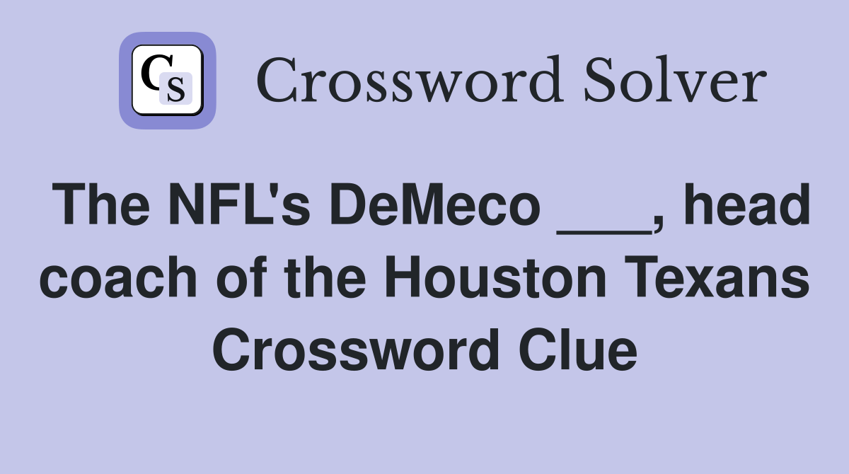 The NFL's DeMeco ___, head coach of the Houston Texans Crossword Clue