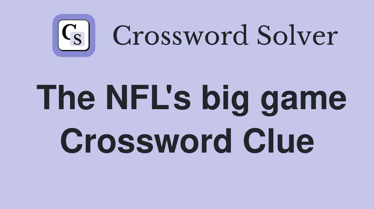 The NFL's big game Crossword Clue
