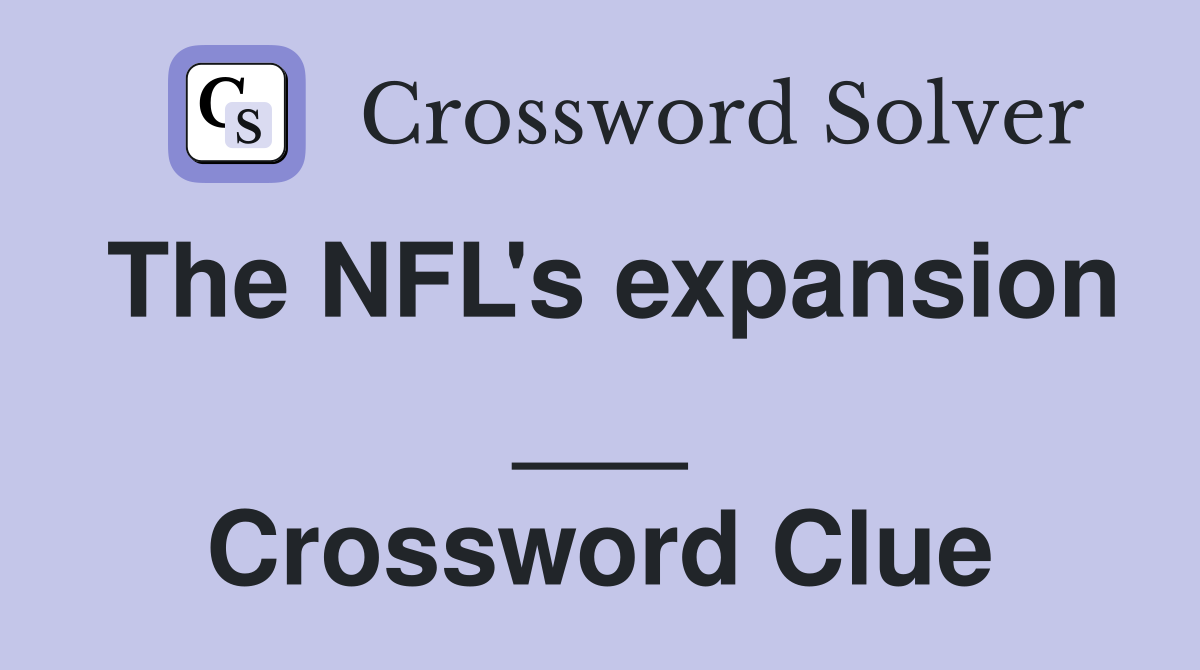The NFL's expansion ___ Crossword Clue