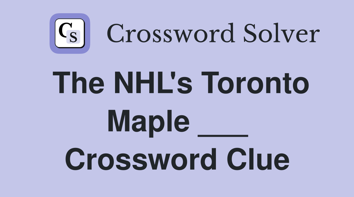 The NHL's Toronto Maple ___ Crossword Clue