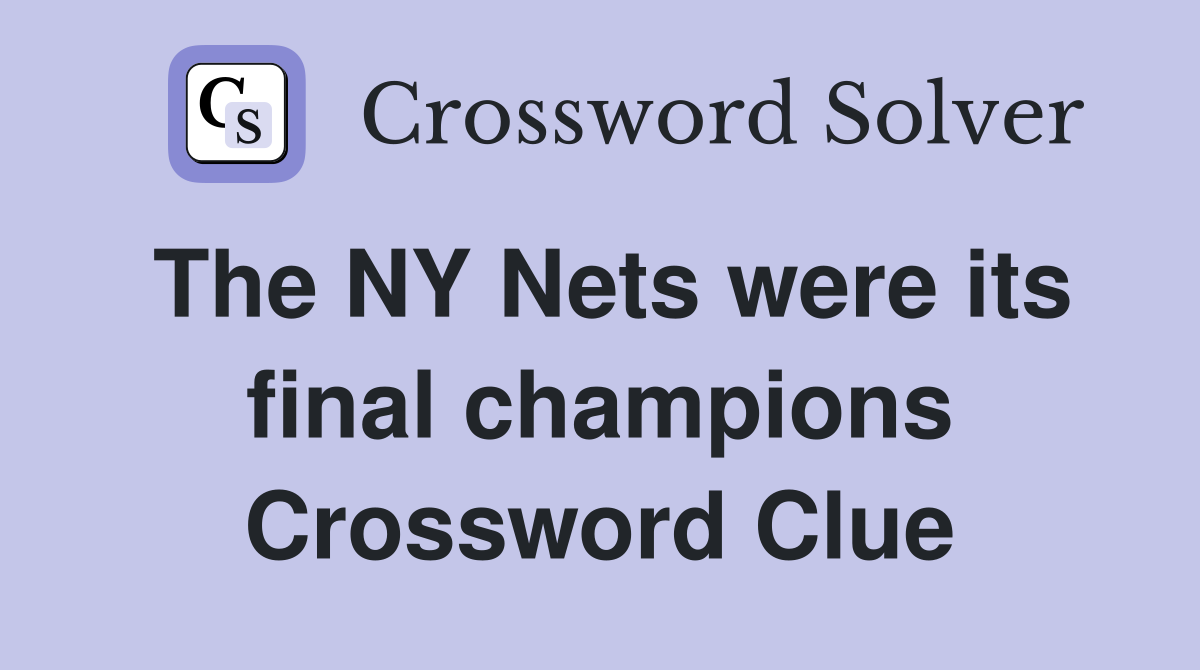 The NY Nets were its final champions Crossword Clue