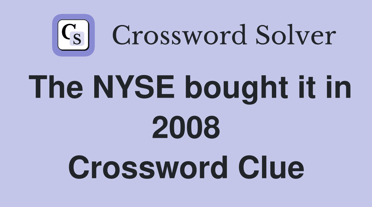 The NYSE bought it in 2008 Crossword Clue